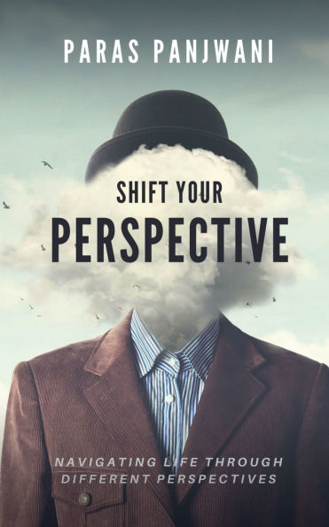 Shift Your Perspective: Navigating Life Through Different Perspectives