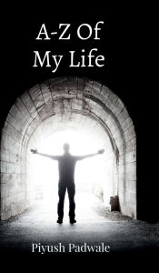 Title: A-Z Of My Life, Author: Piyush Padwale