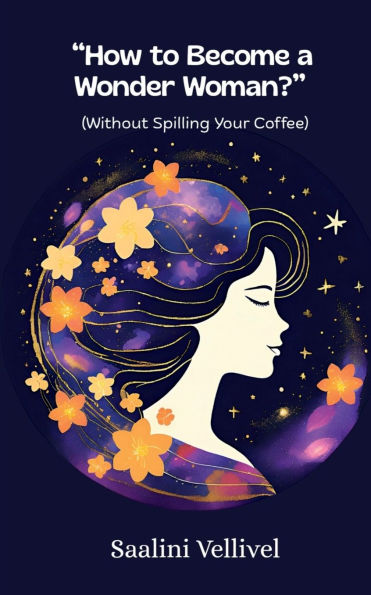 How to Become a Wonder Woman?: Without Spilling Your Coffee