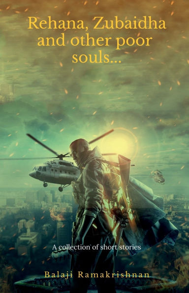 Rehana, Zubaidha and Other poor souls...: A Collection of Short Stories