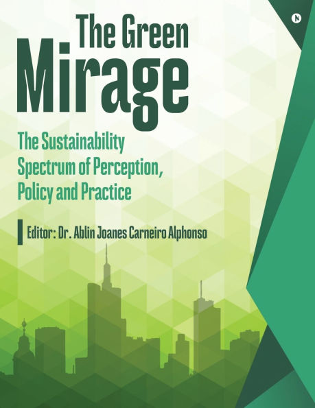 The Green Mirage: Sustainability Spectrum of Perception, Policy and Practice