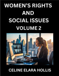 Title: Women's Rights and Social Issues (Part 2)- Short Essays on Women's Lives, Bodies, Careers, Sexuality, and Inner Worlds, Navigating Life, Health, Work, Selfhood and Desire in Essays, A Woman's Atlas, Mapping Life, Ambition, and Intimacy, Author: Celine Elara Hollis
