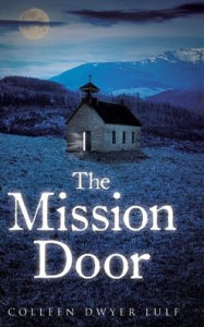 Title: The Mission Door, Author: Colleen Dwyer Lulf