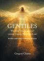 Gentiles We Are The Church Under Grace, Not the Law: Be Heirs with Christ or Co-Own Heaven