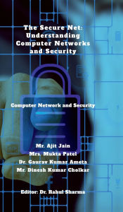 Title: The Secure Net: Understanding Computer Networks and Security: Computer Network and Security, Author: Mr Ajit Jain