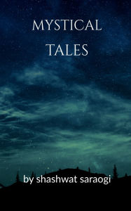 Title: Mystical Tales, Author: Shashwat Saraogi