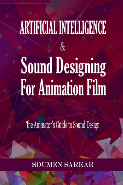 Artificial Intelligence & Sound Designing for Animation Film: The Animators' Guide to Design