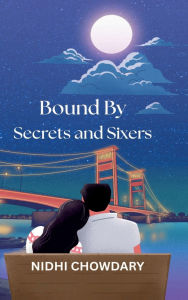 Title: Bound By Secrets and Sixers, Author: Nidhi Chowdary