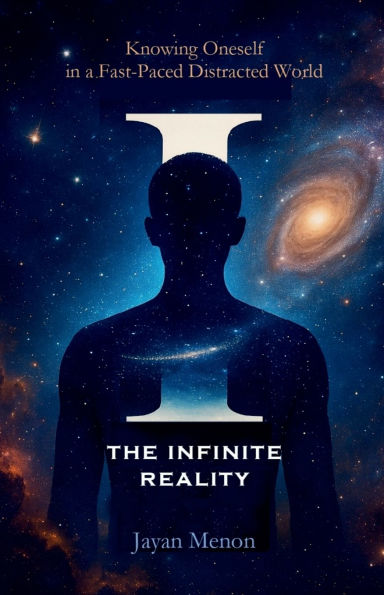 I the Infinite Reality: Knowing Oneself a Fast-Paced Distracted World