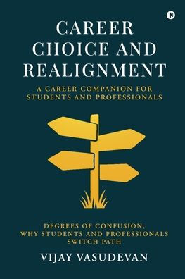 Career Choice and Realignment: A Companion for Students Professionals