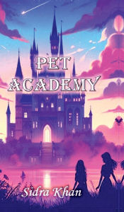 Title: Pet Academy, Author: Sidra Khan