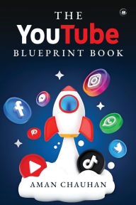 Title: The YouTube Blueprint Book, Author: Aman Chauhan