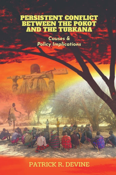 Persistent Conflict Between the Pokot and the Turkana: Causes and Policy Implications