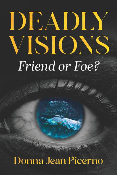 Deadly Visions: Friend or Foe?