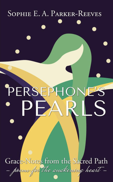 Persephone's Pearls: Grace-Notes from the Sacred Path