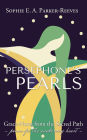 Persephone's Pearls: Grace-Notes from the Sacred Path