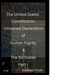Title: The U.S. Constitution, Universal Declaration of Human Rights & The 50 States, Author: Amanda Finch