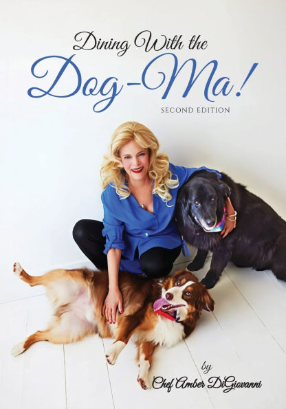 Dining With the Dog-Ma!, One woman. Two dogs. A thousand wounds and meals that mended them all