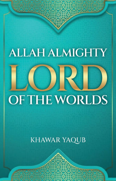 Allah Almighty Lord of the Worlds