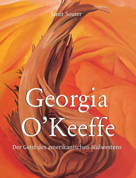 Georgia O'Keeffe: Der Geist des amerikanischen SÃ¯Â¿Â½dwestens