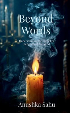 Beyond Words: Understanding the Unspoken Language of the Mind