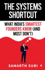 The Systems Shortcut: What India's Smartest Founders Know (and Most Don't)