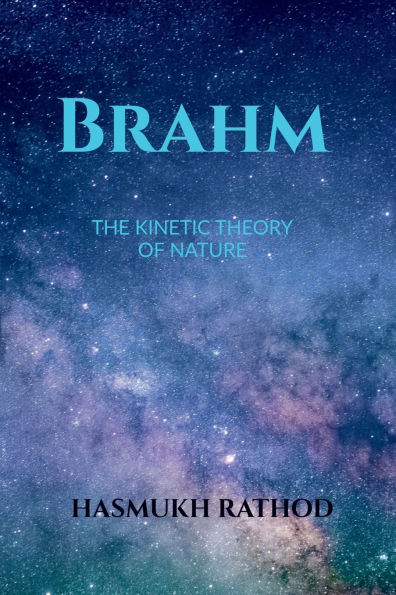 Brahm: The Kinetic Theory of Nature