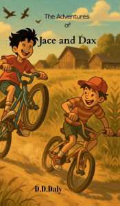 Title: The Adventures of Jace and Dax: The Adventure Begins, Author: D D Daly