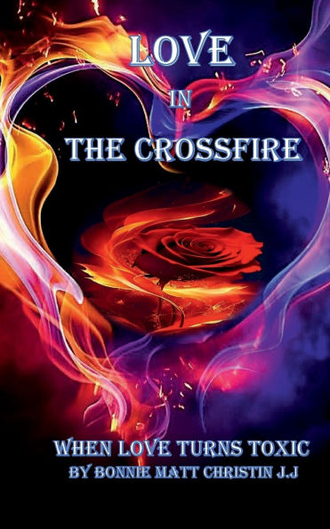 LOVE THE CROSSFIRE: WHEN TURNS TOXIC