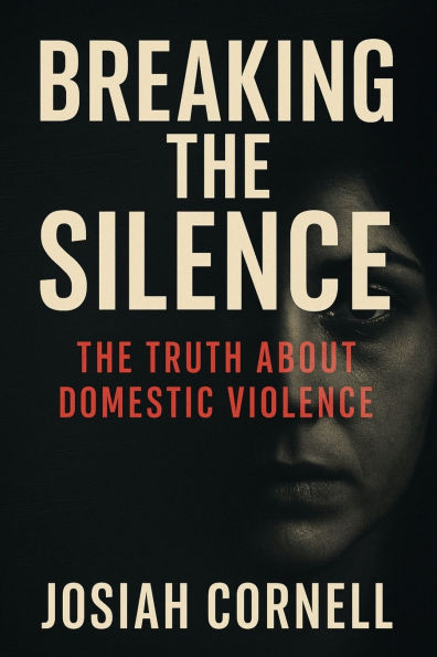 Breaking The Silence: The Truth Behind Domestic Violence