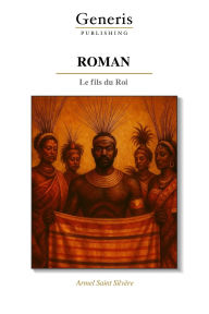 Title: Roman: Le fils du Roi, Author: Armel Saint Silvïre