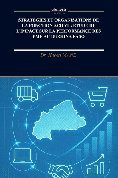 Strategies Et Organisations de la Fonction Achat: ETUDE DE L'IMPACT SUR LA PERFORMANCE DES PME AU BURKINA FASO: Fonction Achat et Performance des PME au Burkina Faso