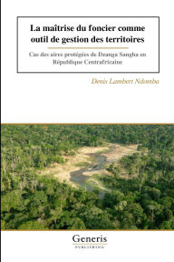 Title: La maÃ¯Â¿Â½trise du foncier comme outil de gestion des territoires: Cas des aires protÃ¯Â¿Â½gÃ¯Â¿Â½es de Dzanga Sangha en RÃ¯Â¿Â½publique Centrafricaine, Author: Denis Lambert Ndomba