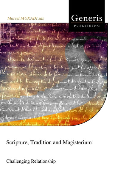 Scripture, Tradition and Magisterium: Challenging Relationship