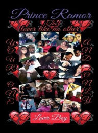 Title: PRINCE RAMOR: THE LOVER LIKE NO OTHER YOUR ONE AND ONLY, Author: Mustang Mike