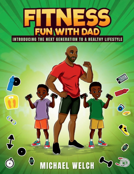 Fitness Fun with Dad: Introducing the next generation to a healthy Lifestyle