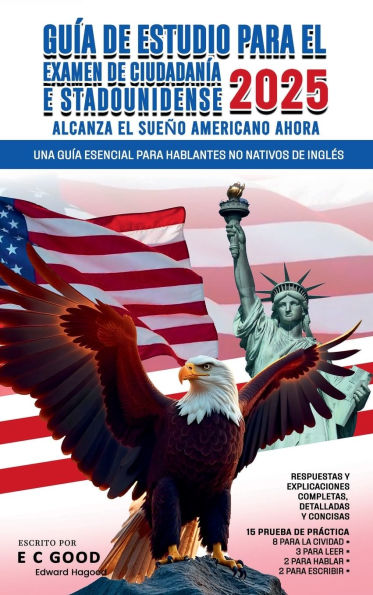 Guï¿½a de estudio para el examen de ciudadanï¿½a estadounidense 2025: Una guï¿½a esencial para hablantes no nativos de inglï¿½s