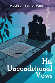Title: His Unconditional Vows, Author: Madison Esther Panti