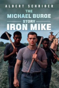 Title: The Michael Burge Story: Iron Mike, Author: Albert Schriber