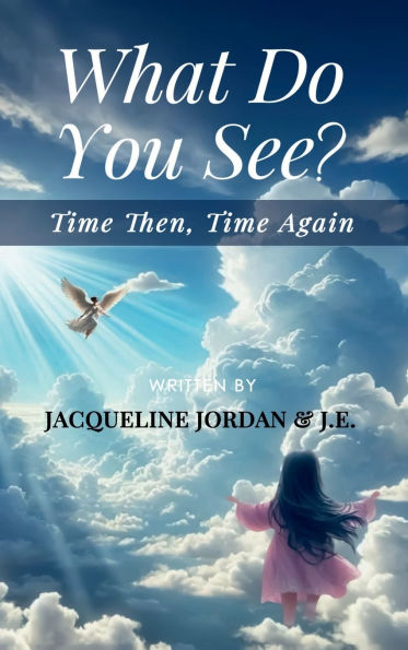 What Do You See?: Time Then, Time Again