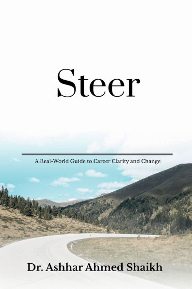 Steer: A Real-World Guide to Career Clarity and Change