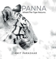 Title: Panna: Where the Tiger Returns, Author: Amit Parashar