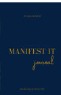 Manifest It: A Daily Manifestation Notebook to Align, Affirm, and Attract