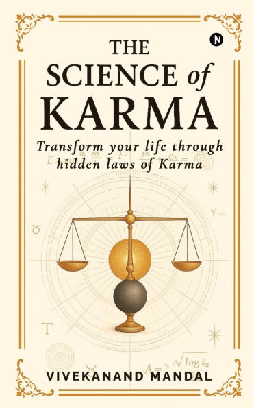 The Science of Karma: Transform your life through hidden laws Karma