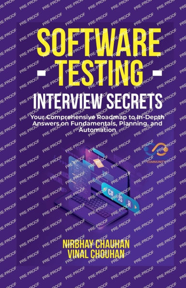 Software Testing Interview Secrets: Your Comprehensive Roadmap to In-Depth Answers on Fundamentals, Planning, and Automation