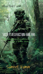 Title: Society Destruction Indo Pak: Frieghtened From Society, Author: Sumeet Kumar