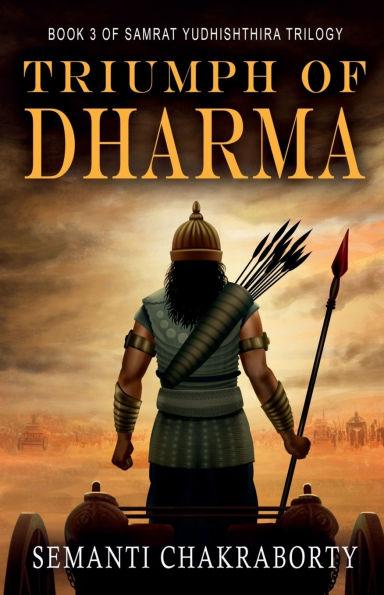 Triumph Of Dharma: Book 3 of Samrat Yudhishthira Trilogy