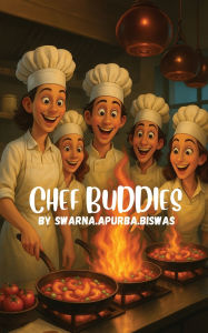 Title: Chef Buddies, Author: Swarna Apurba Biswas