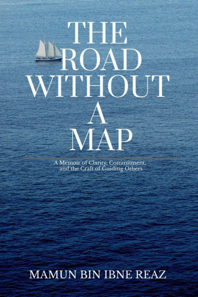 The Road Without a Map: A Memoir of Clarity, Commitment, and the Craft of Guiding Others