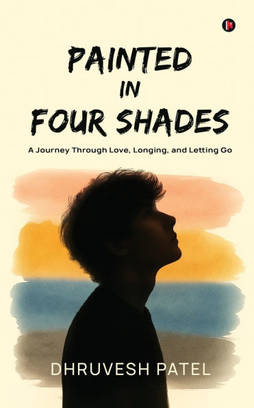 Painted Four Shades: A Journey Through Love, Longing, and Letting Go